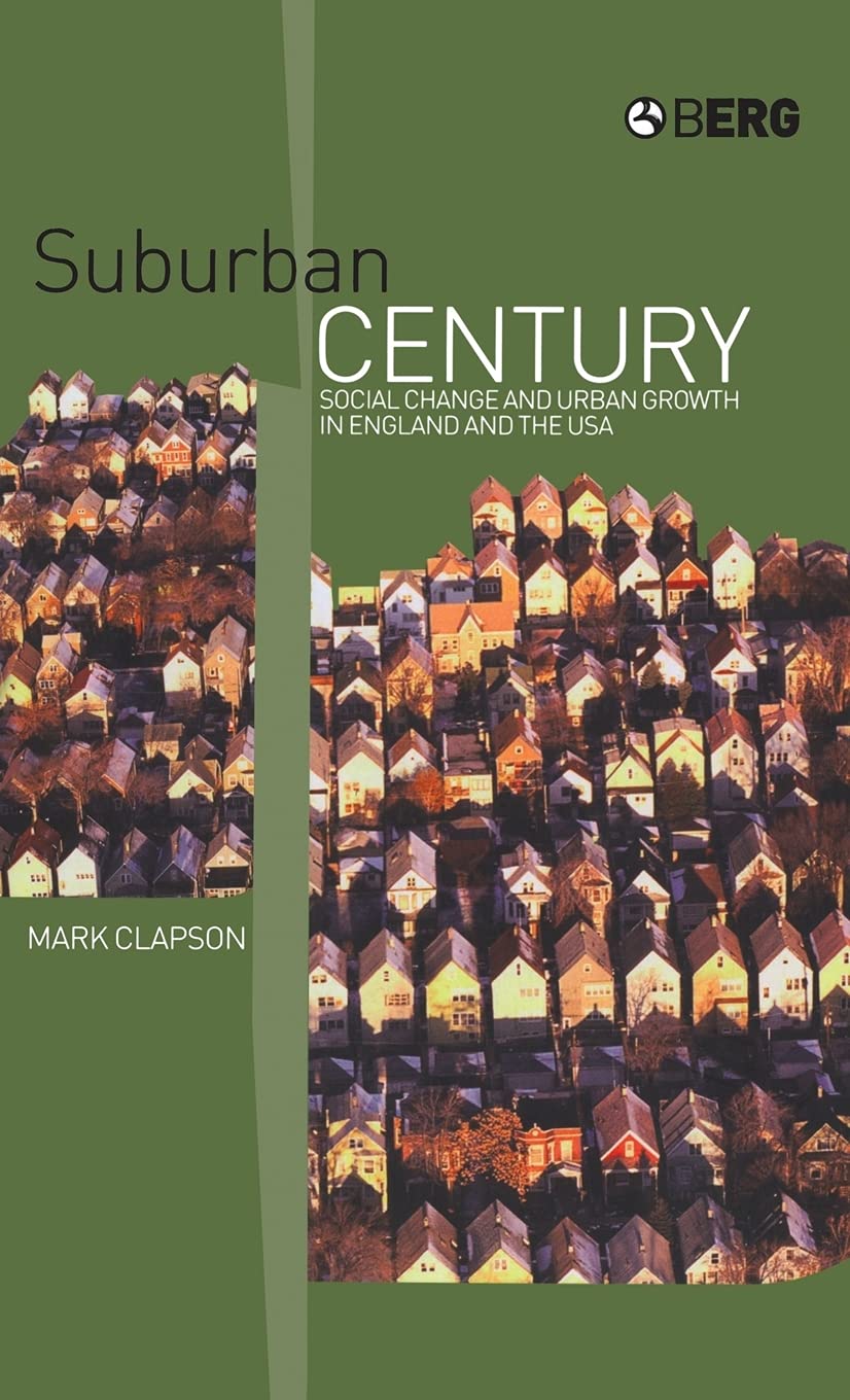 Suburban Century: Social Change and Urban Growth in England and the United States