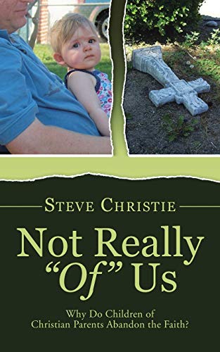 Not Really Of Us: Why Do Children of Christian Parents Abandon the Faith?