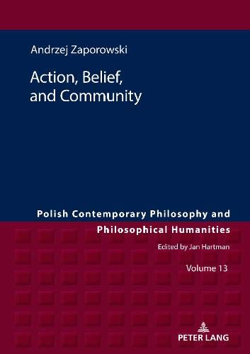 Action, Belief, and Community (Polish Contemporary Philosophy and Philosophical Humanities, Band 13)