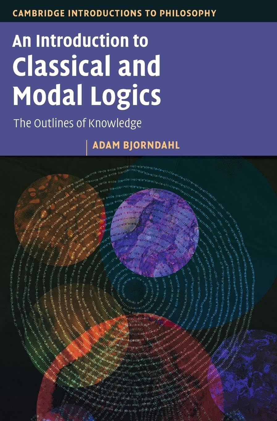 Adam Bjorndahl An Introduction To Classical And Modal Logics, The Outlines Of Knowledge (Cambridge Introductions To Philosophy)