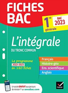 L'intégrale du tronc commun, 1re générale : le programme 2022-2023 en 180 fiches : bac 2023