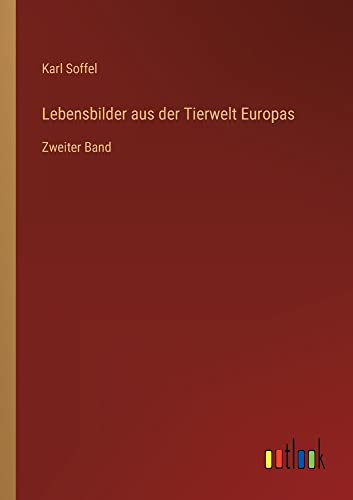 Lebensbilder aus der Tierwelt Europas: Zweiter Band