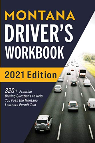 Montana Driver’s Workbook: 320+ Practice Driving Questions to Help You Pass the Montana Learner’s Permit Test