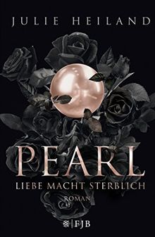 Pearl - Liebe macht sterblich: Roman