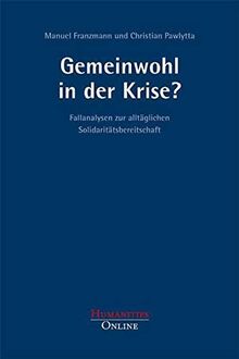 Gemeinwohl in der Krise?: Fallanalysen zur alltäglichen Solidaritätsbereitschaft (Forschungsbeiträge aus der Objektiven Hermeneutik)