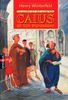 Caius ist ein Dummkopf: Der Lausbub aus dem alten Rom