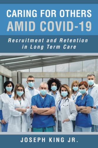 Caring for Others amid Covid-19: Recruitment and Retention in Long Term Care