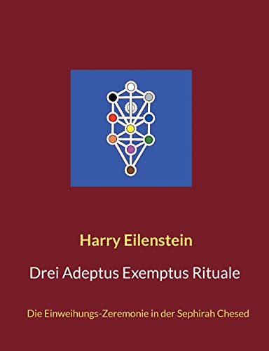 Drei Adeptus Exemptus Rituale: Die Einweihungs-Zeremonie in der Sephirah Chesed