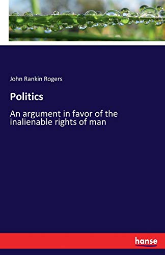 Politics: An argument in favor of the inalienable rights of man