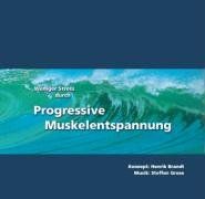 Weniger Stress durch Progressive Muskelentspannung, Audio-CD, Eine leicht zu erlernende Entspannungstechnik mit Entspannungsmusik zur Stressbewaeltigung