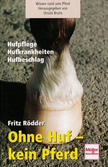 Ohne Huf - kein Pferd: Hufpflege - Hufbeschlag - Hufkrankheiten von Rödder, Fritz | Buch | Zustand gut