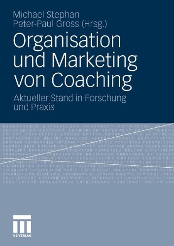 Organisation Und Marketing Von Coaching: Aktueller Stand in Forschung und Praxis (German Edition)