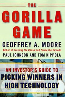 The Gorilla Game: An Investor's Guide to Picking Winners in High Technology