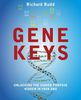 The Gene Keys: Unlocking the Higher Purpose Hidden in Your DNA