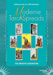 Moderne Tarot-Spreads: 100 kreative Legemuster