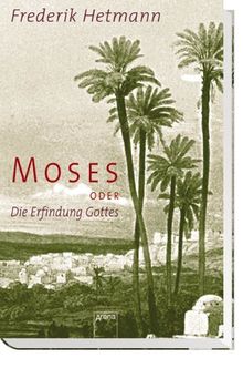 Moses oder Die Entdeckung Gottes