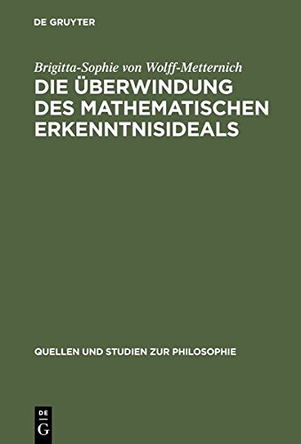 Die Überwindung des mathematischen Erkenntnisideals: Kants Grenzbestimmung von Mathematik und Philosophie (Quellen und Studien zur Philosophie, Band 39)