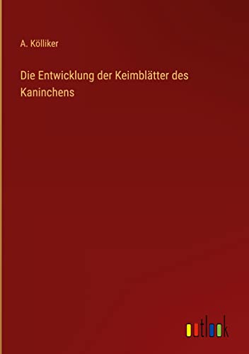 Die Entwicklung der Keimblätter des Kaninchens