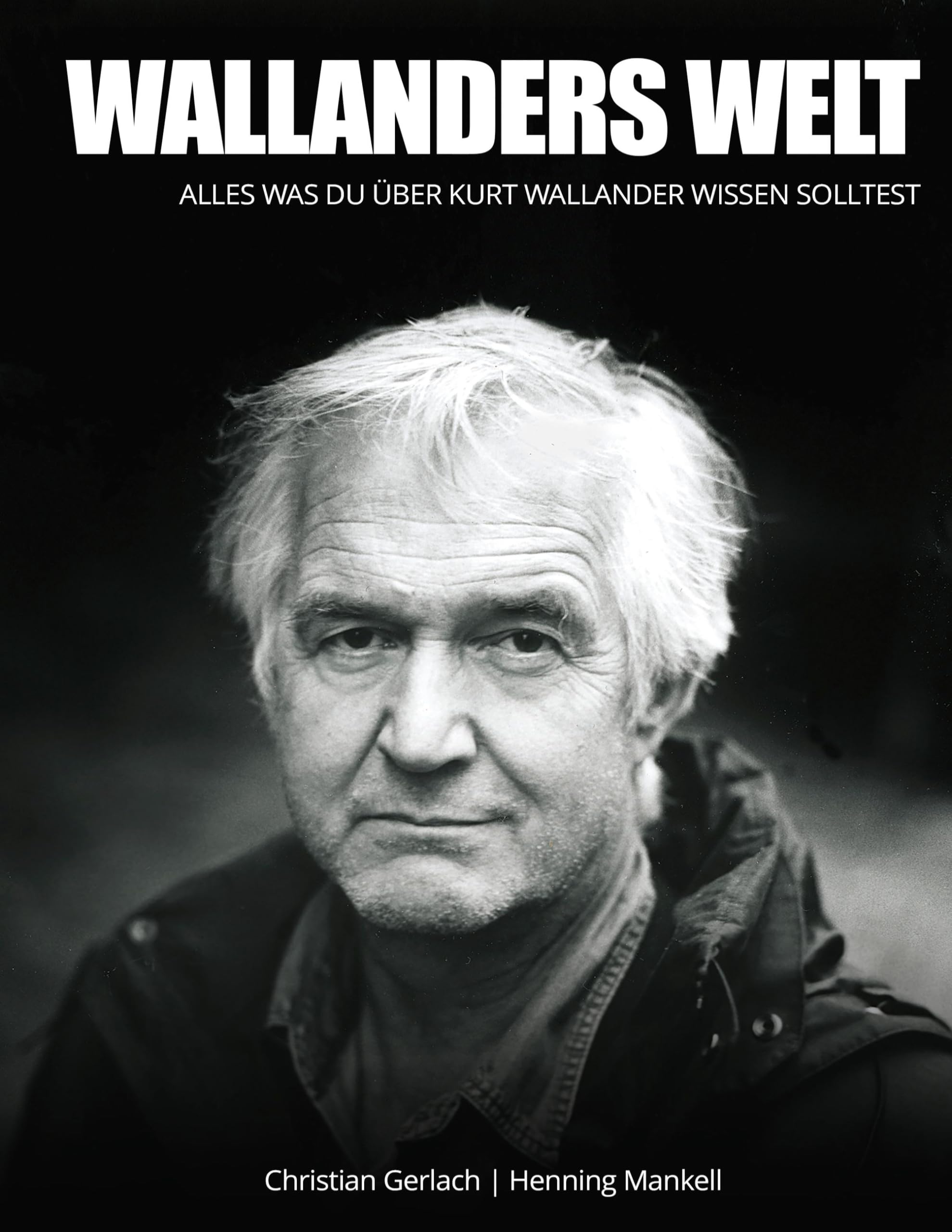 Wallanders Welt: Das wahrscheinlich umfangreichste Werk über die Romanfigur von Henning Mankell