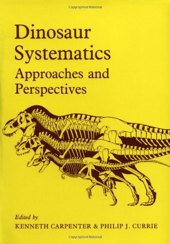 Kenneth Carpenter Dinosaur Systematics, Approaches And Perspectives