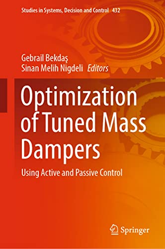 Optimization of Tuned Mass Dampers: Using Active and Passive Control (Studies in Systems, Decision and Control, 432, Band 432)