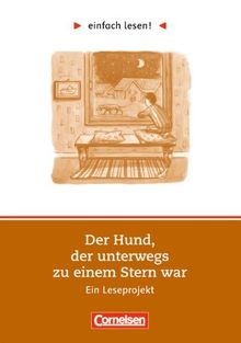 einfach lesen! - Für Lesefortgeschrittene: Niveau 2 - Der Hund, der unterwegs zu einem Stern war: Ein Leseprojekt nach dem Roman von Henning Mankell. ... Ein Leseprojekt zum gleichnamigen Roman
