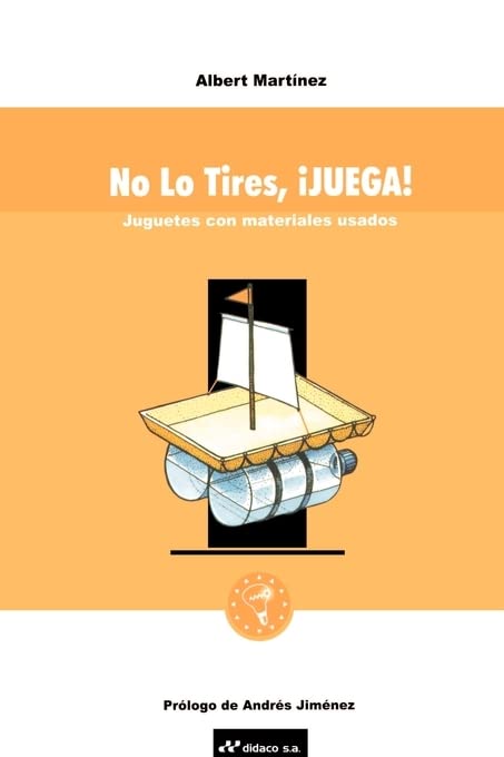 No Lo Tires, Juega!: Juguetes Con Materiales Usados (Serie Naranja)