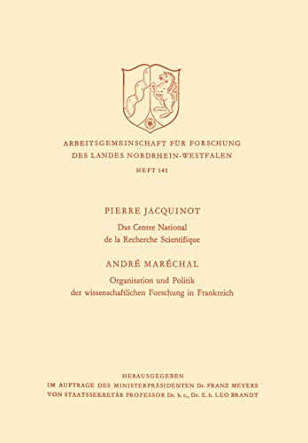 Das Centre National de la Recherche Scientifique / Organisation und Politik der wissenschaftlichen Forschung in Frankreich (Arbeitsgemeinschaft für ... Landes Nordrhein-Westfalen, 141, Band 141)