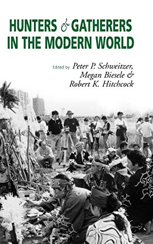 Hunters and Gatherers in the Modern World: Conflict, Resistance, and Self-Determination