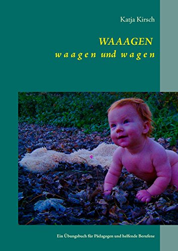 WAAAGEN waagen und wagen: Ein Übungsbuch für Pädagogen und helfende Berufene (Transparenz VII)