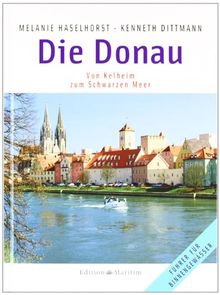 Die Donau: Von Kelheim zum Schwarzen Meer - Führer für Binnengewässer