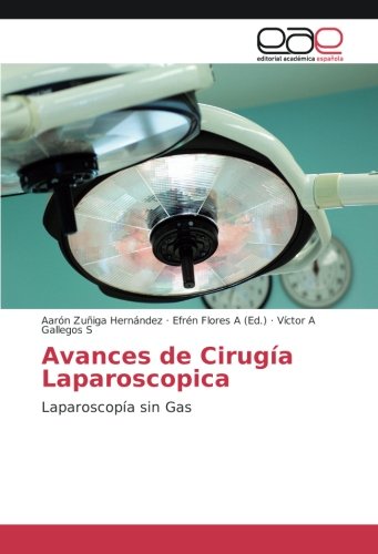 Avances de Cirugía Laparoscopica: Laparoscopía sin Gas