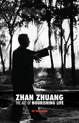 Yu, Yong Nian Zhan Zhuang, The Art Of Nourishing Life
