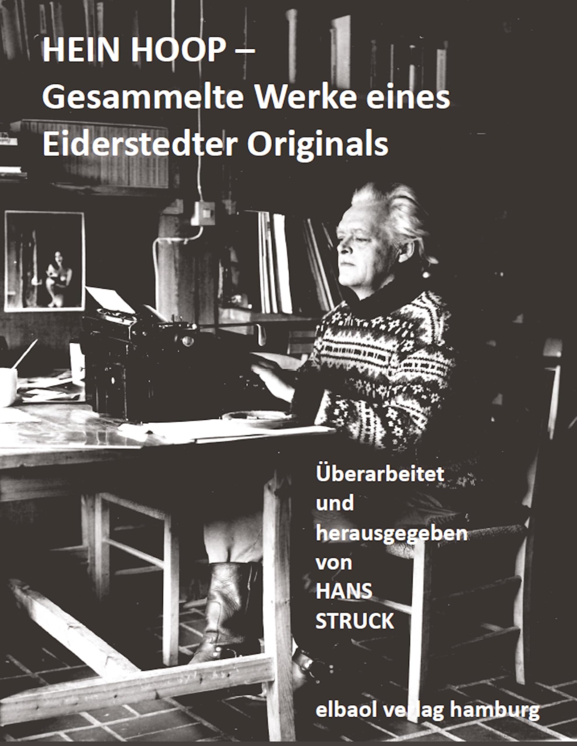 HEIN HOOP -: Gesammelte Werke eines Eiderstedter Originals