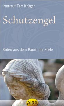 Schutzengel: Boten aus dem Raum der Seele