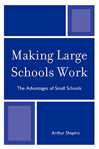 Making Large Schools Work: The Advantages of Small Schools