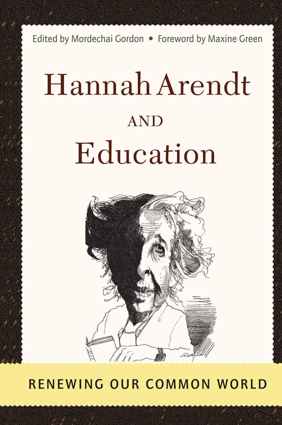 Hannah Arendt And Education: Renewing Our Common World