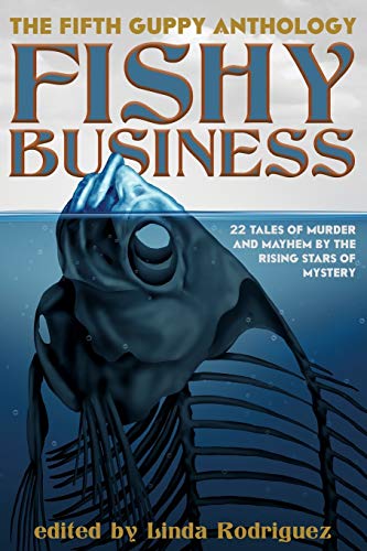 Fishy Business: The Fifth Guppy Anthology