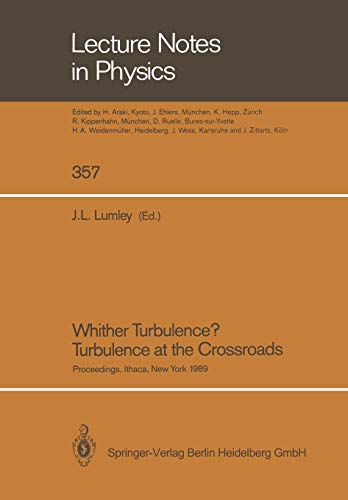 Whither Turbulence? Turbulence at the Crossroads: Proceedings of a Workshop Held at Cornell University, Ithaca, NY, March 22-24, 1989 (Lecture Notes ... (Lecture Notes in Physics, 357, Band 357)