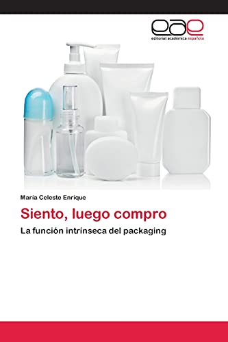 Siento, luego compro: La función intrínseca del packaging
