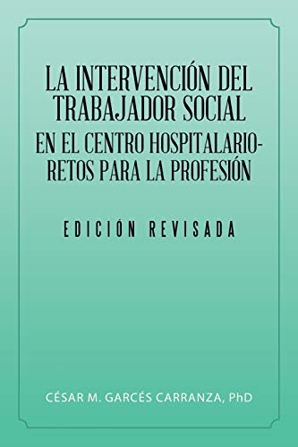 La intervención del Trabajador Social en el Centro Hospitalario-Retos para la profesión.