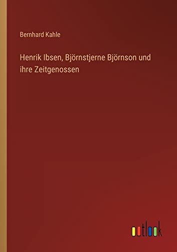 Henrik Ibsen, Björnstjerne Björnson und ihre Zeitgenossen