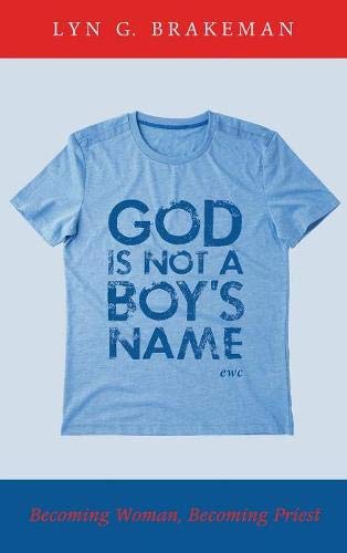 God Is Not a Boy's Name: Becoming Woman, Becoming Priest