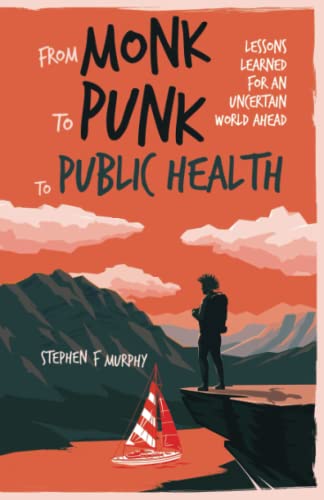 From Monk to Punk to Public Health: Lessons Learned for an Uncertain World Ahead