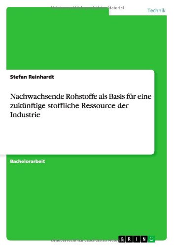 Nachwachsende Rohstoffe als Basis für eine zukünftige stoffliche Ressource der Industrie