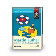 Martin Luther mit dem Friedenskreuz erzählt: Buch