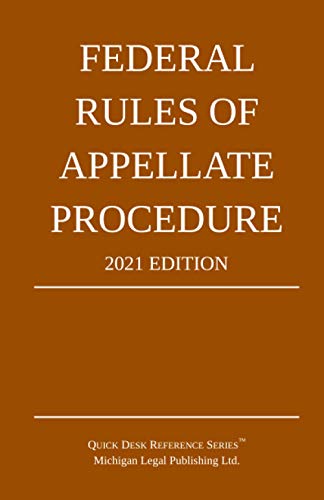 Federal Rules of Appellate Procedure; 2021 Edition: With Appendix of Length Limits and Official Forms