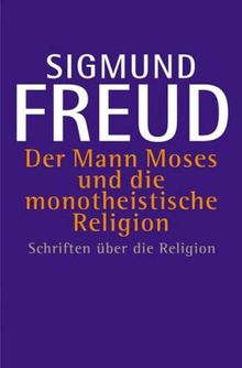 Der Mann Moses und die monotheistische Religion.