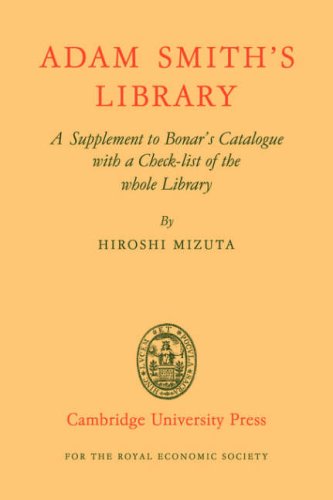 Adam Smith's Library: A Supplement to Bonar's Catalogue with a Checklist of the whole Library