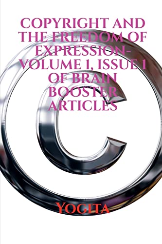 COPYRIGHT AND THE FREEDOM OF EXPRESSION- Volume 1, Issue 1 of Brain Booster Articles